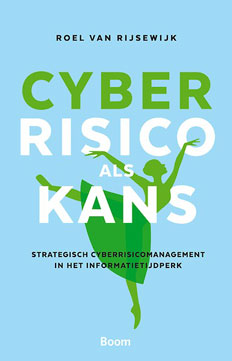 Cyberrisico als kans – Strategisch cyberrisicomanagement in het informatietijdperk | Roel van Rijsewijk